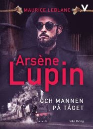 Bild på bokomslag för Arsène Lupin och mannen på tåget