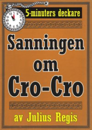 Bild på bokomslag för Sanningen om Cro-Cro : Jul. Regis sista noveller