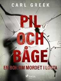 Bild på bokomslag för Pil och båge : en bok om mordet i Losta